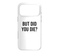 But Did You Die Funny Sarcastic Hangover Workout Fitness Case for iPhone 17 Pro Max