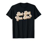But Did You Die? Funny Workout Gym Retro But Did You Die T-Shirt