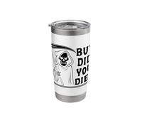 But Did You Die Grim Reaper Halloween Stainless Steel Insulated Tumbler