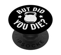 But Did You Die Hardcore Gym Saying PopSockets Adhesive PopGrip