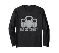 But Did You Die Kettlebell Power Design Long Sleeve T-Shirt
