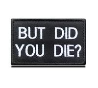 But Did You Die Morale Tactical Patch Embroidered Applique Fastener Hook & Loop Emblem on Bags Caps