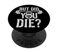 But Did You Die Motivational Gym Quote PopSockets Adhesive PopGrip