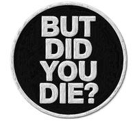 But Did You Die Patch for Clothes - Embroidered Iron on Patch for Backpack Jacket - Fabric Sports Patches for Clothes Souvenirs & Gifts ID45095