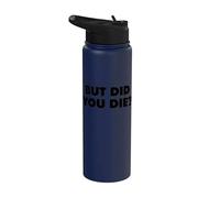 BUT DID You DIE Stainless Steel Insulated Water Bottle