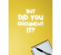 But did you document it? | 8x10 lined 100 pages | coworker gift work notebook funny colleague present | get**itdone notebook