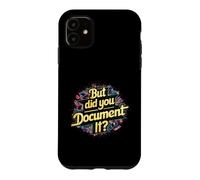 But Did You Document It Coding Life Documentation Reminder Case for iPhone 11