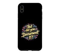 But Did You Document It Coding Life Documentation Reminder Case for iPhone XS Max