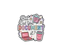 But Did You Document It Enamel Pin, Funny Office Humor Pin Brooch, Workplace Sarcasm Brooch Badges, Cute Work Quote Badge Gift For Coworker Desk Worker, Funny Office Gift, Work Joke Jewelry