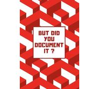 But Did You Document It: Funny Lined Notebook Journal 6x9 | 120 Pages | Sarcastic Work Gag Gift for Coworkers, Office, Employees, Boss, HR Manager (Rverium Geometric Quotes)