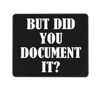 But Did You Document It Humorous Office Decor Water Resistant Mouse Pad with Stitched Edge Computer Mouse Mat with Anti-Slip Rubber Base for Office Laptop Gaming Working 9.4"x7.9"