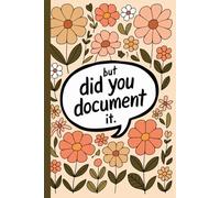 but did you document it Notebook: Funny Quote for Office Workers, Coworkers, Bosses, and HR Managers, 6 x 9 Blank Lined