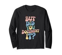 But Did You Document It? Special Education Teacher Long Sleeve T-Shirt
