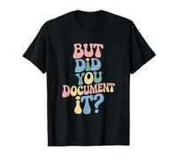 But Did You Document It? Special Education Teacher T-Shirt