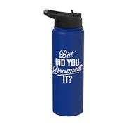 But Did You Document It Stainless Steel Insulated Water Bottle
