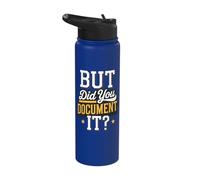 But Did You Document It Stainless Steel Insulated Water Bottle