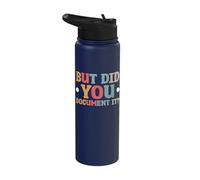 But Did You Document It Stainless Steel Insulated Water Bottle