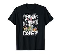 But Did You Dye Funny Easter Skeleton Bunny Ears Pun T-Shirt