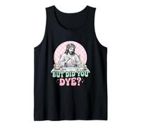 But Did You Dye Funny Jesus Easter Egg Coloring Pun Tank Top
