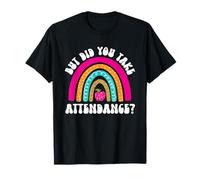 But Did You Take Attendance Back to School Secretary Teacher T-Shirt