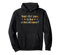 But Did You Take Attendance Funny School Teacher Secretary Pullover Hoodie