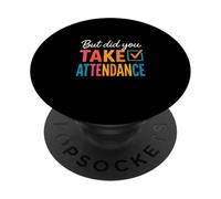 But Did You Take Attendance Funny Teacher Colorful PopSockets Adhesive PopGrip