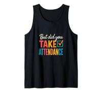 But Did You Take Attendance Funny Teacher Colorful Tank Top