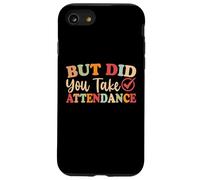 But Did You Take Attendance Funny Teacher School Secretary Case for iPhone SE (2020) / 7/8