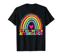 But Did You Take Attendance Funny Teacher School Secretary T-Shirt