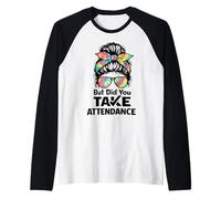 But Did You Take Attendance Teacher School Secretary Raglan Baseball Tee