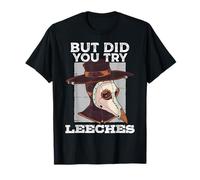 But Did You Try Leeches Middle Age Medicines Plague Doctor T-Shirt