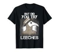 But Did You Try Leeches Middle Age Medicines Plague Doctor T-Shirt