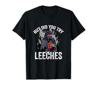 But Did You Try Leeches Plague Doctor Middle Age Medicines T-Shirt