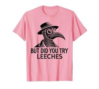 But Did You Try Leeches Plague Doctor Middle Age Medicines T-Shirt, Men, Pink, X-Large