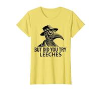 But Did You Try Leeches Plague Doctor Middle Age Medicines T-Shirt, Women, Lemon Yellow, X-Large