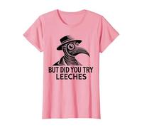 But Did You Try Leeches Plague Doctor Middle Age Medicines T-Shirt, Women, Pink, Medium