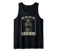But Did You Try Leeches Plague Doctor Middle Age Medicines Tank Top