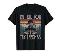 But Did You Try Leeches Retro Doctor Medieval Medicine T-Shirt