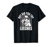 But Did You Try Leeches T-Shirt