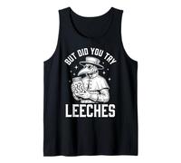 But Did You Try Leeches Tank Top