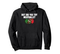 But Did You Try Meatballs Italian Kitchen Lover Italy Pullover Hoodie