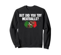 But Did You Try Meatballs Italian Kitchen Lover Italy Sweatshirt