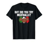 But Did You Try Meatballs Italian Kitchen Lover Italy T-Shirt