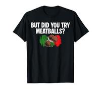 But Did You Try Meatballs Italian Kitchen Lover Italy T-Shirt