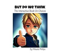 But Do We Think: The Interactive Book On Choices (Empathy Explorers)