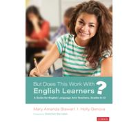 But Does This Work With English Learners? : A Guide for English Language Arts Teachers, Grades 6-12
