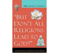"But Don't All Religions Lead to God? ": Navigating the Multi-Faith Maze