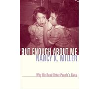 But Enough About Me: Why We Read Other People's Lives (Gender and Culture Series)