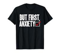 But First Anxiety Funny Mental Health Checklist Design T-Shirt