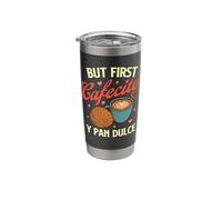But First Cafecito Y Pan Dulce - Latino Coffee Lover Stainless Steel Insulated Tumbler